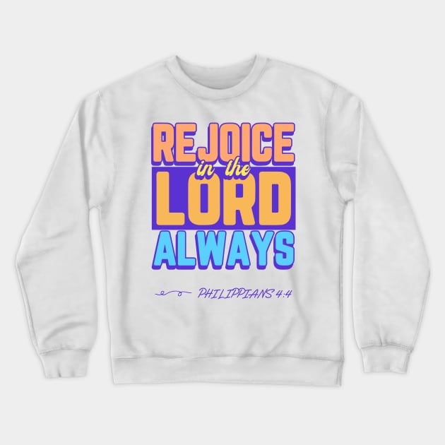 Philippians 4:4 Crewneck Sweatshirt by InPrints